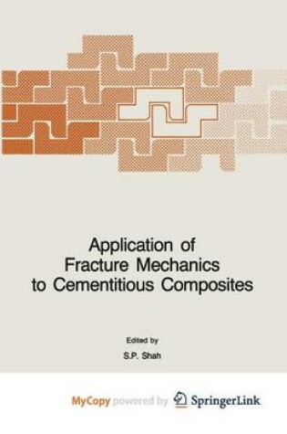 Cover of Application of Fracture Mechanics to Cementitious Composites