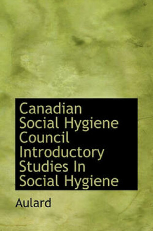 Cover of Canadian Social Hygiene Council Introductory Studies in Social Hygiene