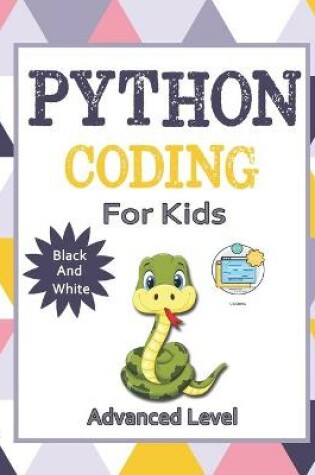 Cover of Python Coding ( Advanced Level ) For Kids