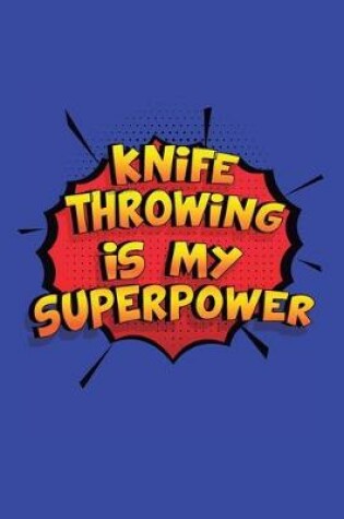 Cover of Knife Throwing Is My Superpower