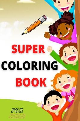 Book cover for Super Coloring Book For Kids