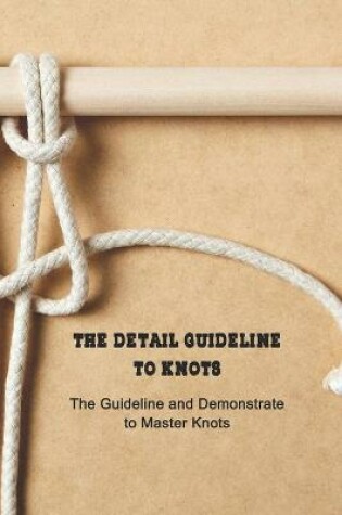 Cover of The Detail Guideline to Knots