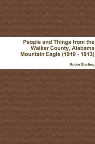 Cover of People and Things from the Walker County, Alabama Jasper Mountain Eagle (1910 - 1913)