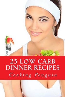 Book cover for 25 Low Carb Dinner Recipes