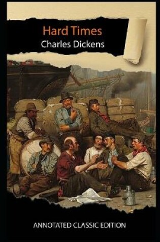 Cover of Hard Times By Charles Dickens Annotated Classic Edition