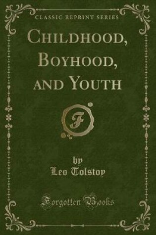 Cover of Childhood, Boyhood, and Youth (Classic Reprint)
