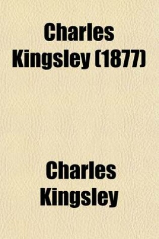 Cover of Charles Kingsley; His Letters and Memories of His Life, Ed. by His Wife [F.E. Kingsley].