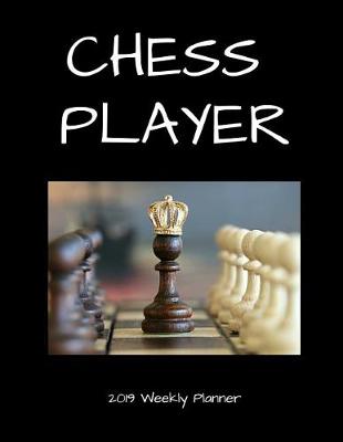 Book cover for Chess Player 2019 Weekly Planner