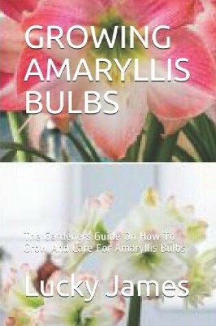 Cover of Growing Amaryllis Bulbs