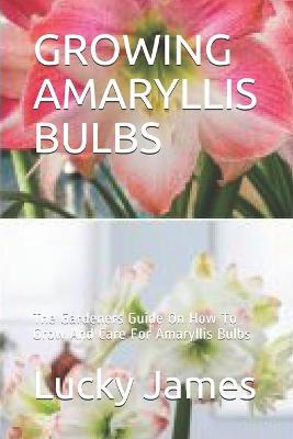 Book cover for Growing Amaryllis Bulbs