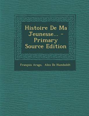 Book cover for Histoire De Ma Jeunesse... - Primary Source Edition