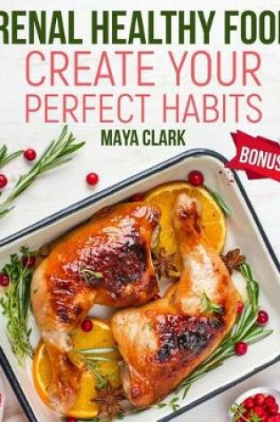 Cover of Renal Healthy Eating. Create your perfect habits