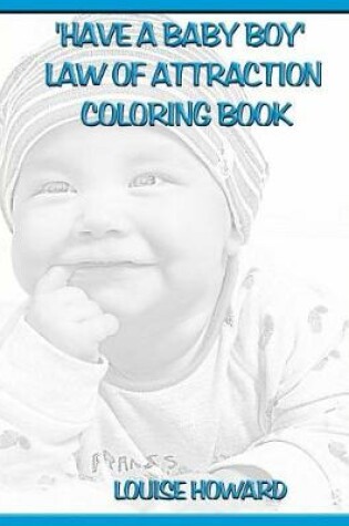 Cover of 'Have a Baby Boy' Law Of Attraction Coloring Book