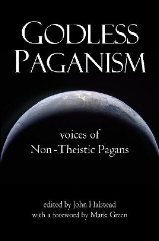 Cover of Godless Paganism: Voices of Non-Theistic Pagans