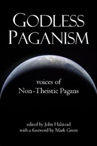 Cover of Godless Paganism: Voices of Non-theistic Pagans