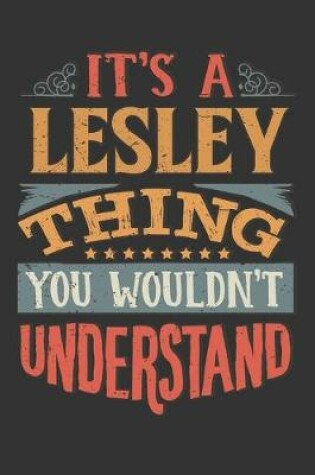 Cover of Its A Lesley Thing You Wouldnt Understand