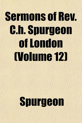Book cover for Sermons of REV. C.H. Spurgeon of London (Volume 12)
