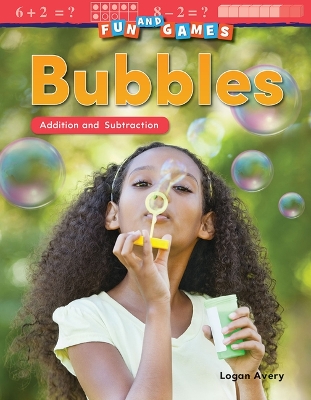 Cover of Fun and Games: Bubbles: Addition and Subtraction