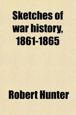 Cover of Sketches of War History, 1861-1865 (Volume 3); Papers Read Before the Ohio Commandery of the Military Order of the Loyal Legion of the United States