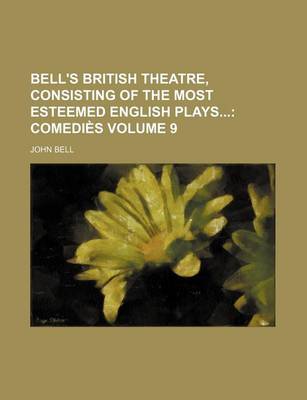 Book cover for Bell's British Theatre, Consisting of the Most Esteemed English Plays Volume 9; Comedies