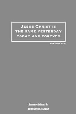 Cover of Jesus Christ Is The Same Yesterday Today and Forever