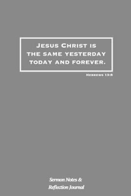 Book cover for Jesus Christ Is The Same Yesterday Today and Forever