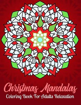 Book cover for Christmas Mandalas Coloring Book For Adults Relaxation