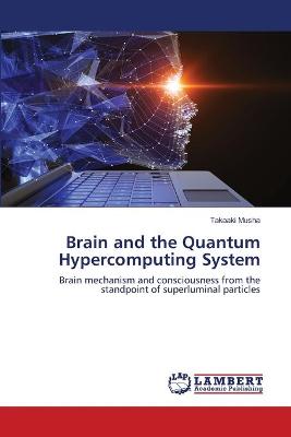 Book cover for Brain and the Quantum Hypercomputing System