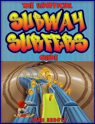 Book cover for The Unofficial Subway Surfers Guide