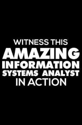 Cover of Witness This Amazing Information Systems Analyst in Action