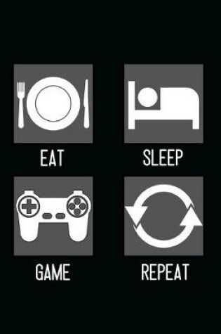 Cover of Eat, Sleep, Game, Repeat