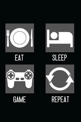 Book cover for Eat, Sleep, Game, Repeat