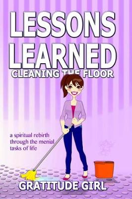 Book cover for Lessons Learned Cleaning the Floor