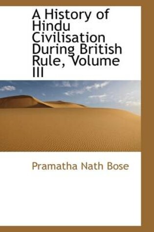 Cover of A History of Hindu Civilisation During British Rule, Volume III