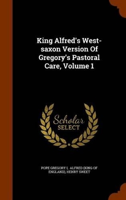 Book cover for King Alfred's West-Saxon Version of Gregory's Pastoral Care, Volume 1