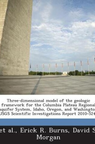 Cover of Three-Dimensional Model of the Geologic Framework for the Columbia Plateau Regional Aquifer System, Idaho, Oregon, and Washington