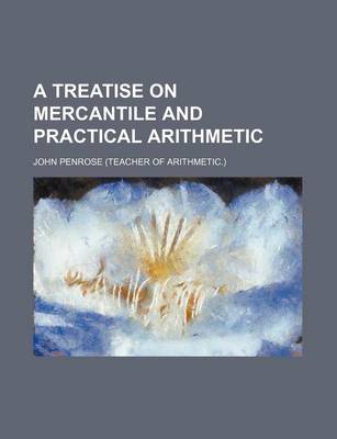 Book cover for A Treatise on Mercantile and Practical Arithmetic