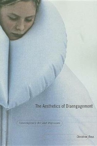 Cover of Aesthetics of Disengagement, The: Contemporary Art and Depression