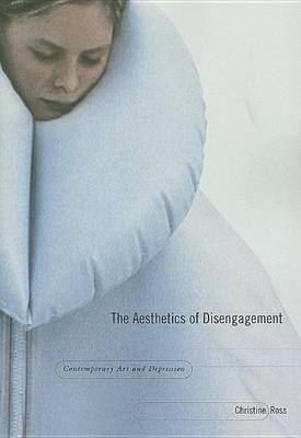 Book cover for Aesthetics of Disengagement, The: Contemporary Art and Depression