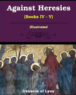 Book cover for Against Heresies (Books IV-V)