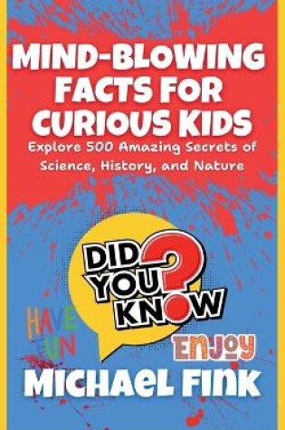 Cover of Mind-Blowing Facts for Curious Kids