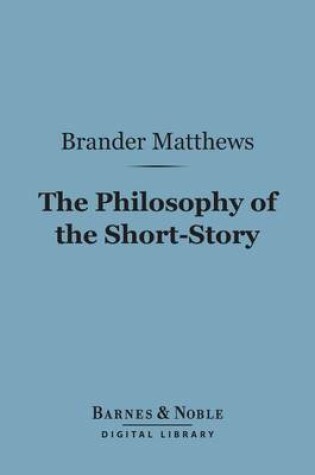 Cover of The Philosophy of the Short-Story (Barnes & Noble Digital Library)