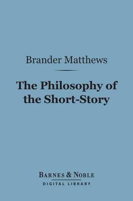 Book cover for The Philosophy of the Short-Story (Barnes & Noble Digital Library)