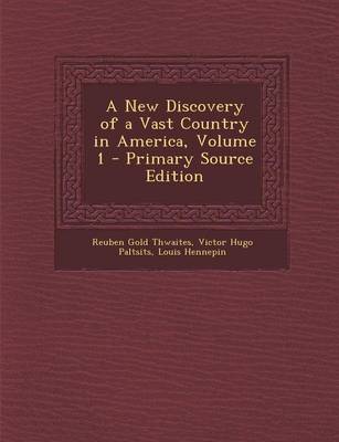Book cover for A New Discovery of a Vast Country in America, Volume 1 - Primary Source Edition
