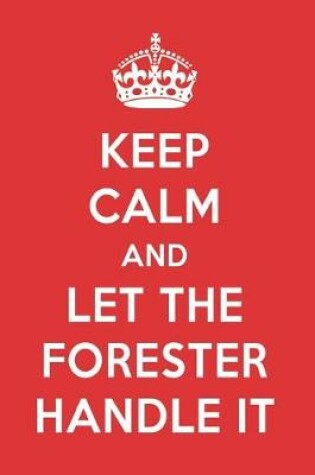 Cover of Keep Calm and Let the Forester Handle It