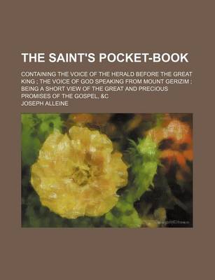 Book cover for The Saint's Pocket-Book; Containing the Voice of the Herald Before the Great King the Voice of God Speaking from Mount Gerizim Being a Short View of the Great and Precious Promises of the Gospel, &C