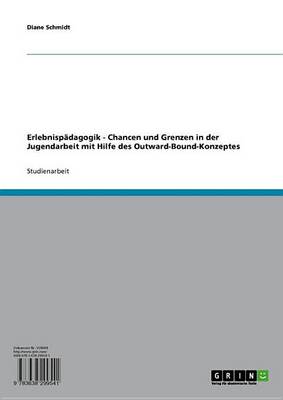 Book cover for Erlebnispadagogik - Chancen Und Grenzen in Der Jugendarbeit Mit Hilfe Des Outward-Bound-Konzeptes