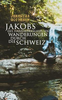 Book cover for Jakobs des Handwerksgesellen Wanderungen durch die Schweiz