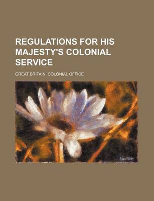 Book cover for Regulations for His Majesty's Colonial Service