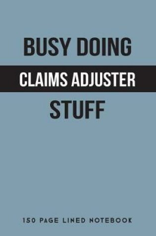 Cover of Busy Doing Claims Adjuster Stuff